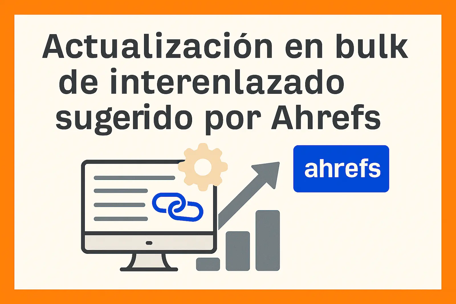 Actualización en bulk de interenlazado sugerido por Ahrefs