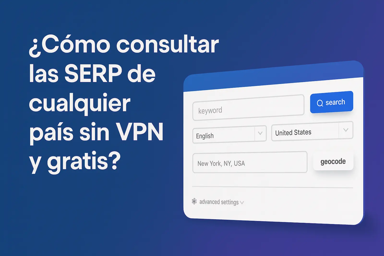 Consultar las SERP de cualquier país sin VPN y gratis 1 Consultar las SERP de cualquier país sin VPN y gratis