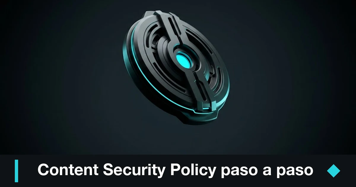 Daniel Pajuelo 8 Content Security Policy: escudo gunmetal con ranuras que filtra recursos y bloquea ataques XSS