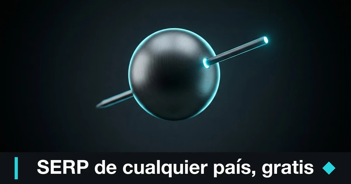 Consultar las SERP de cualquier país sin VPN y gratis