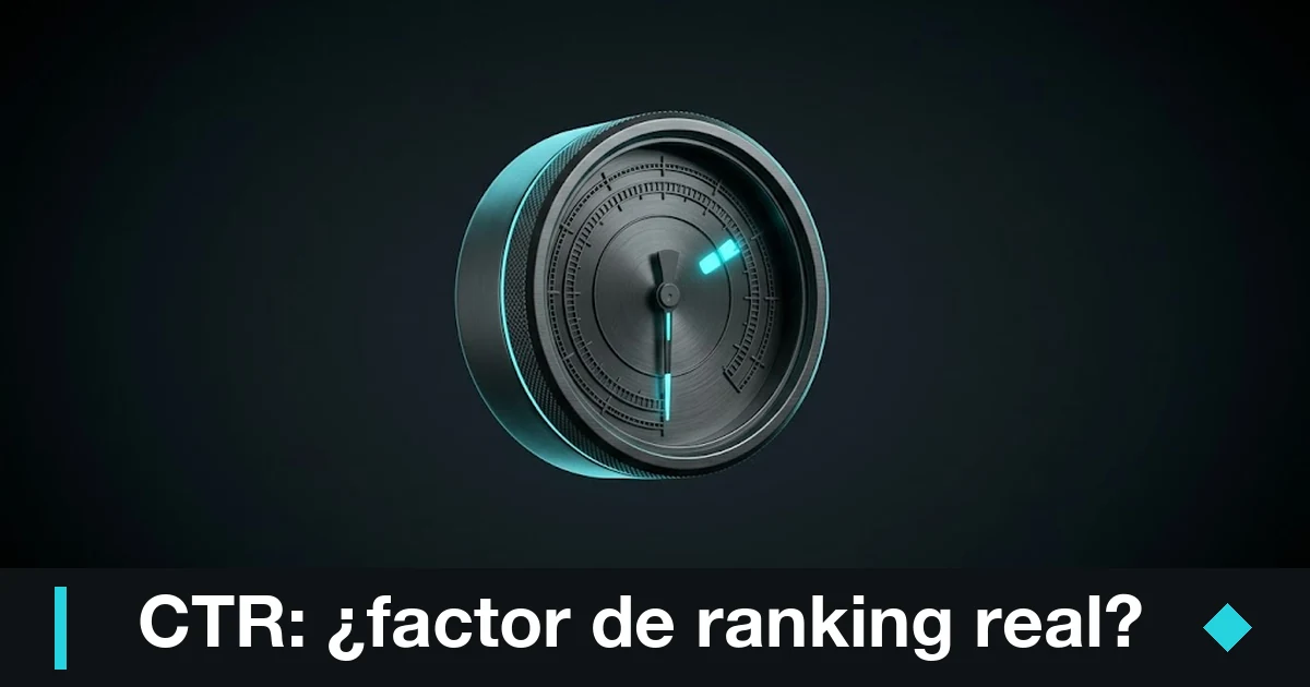 CTR orgánico: ¿factor de posicionamiento en Google en 2025?